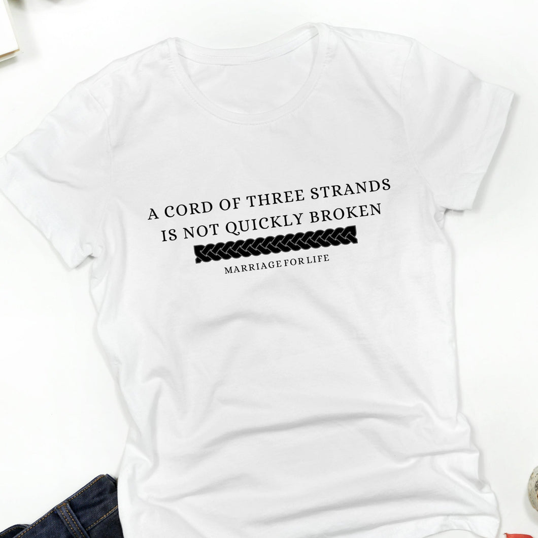 A Cord Of Three Strands Is Not Quickly Broken Marriage For Life T Shirt White
