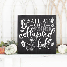 Load image into Gallery viewer, All At Once Summer Collapsed Into Fall Hand Painted Wood Sign Black Board White Lettering