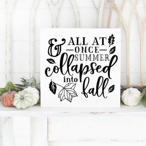 All At Once Summer Collapsed Into Fall Hand Painted Wood Sign White Board Black Lettering 