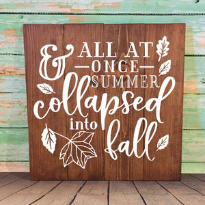 All At Once Summer Collapsed Into Fall Large Wood Sign Dark Walnut Stain