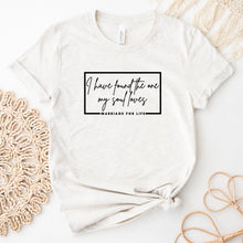 Load image into Gallery viewer, I Have Found The One My Soul Loves Marriage For Life T Shirt Heather Natural