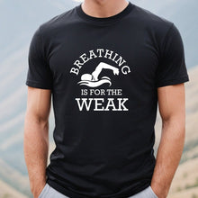 Load image into Gallery viewer, Breathing Is For The Weak Swim Black T Shirt
