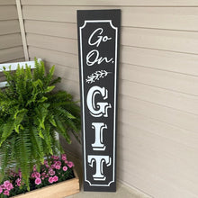Load image into Gallery viewer, Go On Git Porch Sign Black Board White Lettering