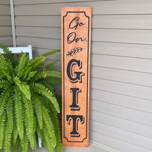 Load image into Gallery viewer, Go On Git Light Walnut Stained Porch Sign Black Lettering