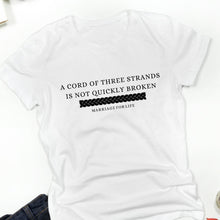 Load image into Gallery viewer, A Cord Of Three Strands Is Not Quickly Broken Marriage For Life T Shirt White