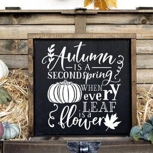 Autumn Is A Second Spring When Every Leaf Is A Flower Hand Painted Framed Wood Sign Black Board White Lettering