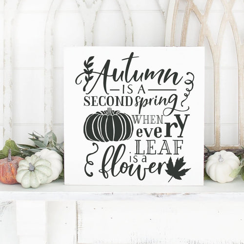 Autumn Is A Second Spring When Every Leaf Is A Flower Hand Painted Framed Wood Sign  White Board Black Lettering