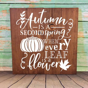 Autumn Is A Second Spring When Every Leaf Is A Flower Hand Painted Framed Wood Sign Plant Style Dark Walnut Board White Lettering