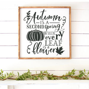 Autumn Is A Second Spring When Every Leaf Is A Flower Hand Painted Framed Wood Sign White Board Charcoal Lettering