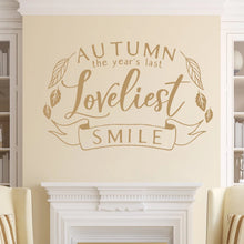 Load image into Gallery viewer, Autumn The Years Last Lovliest Smile Vinyl Wall Decal Light Brown