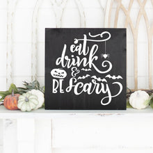 Load image into Gallery viewer, Eat Drink And Be Scary Hand Painted Wood Sign Black Board White Letters