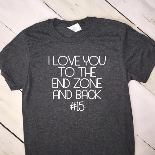 I Love You To The End Zone And Back T Shirt With Jersey Number 22540