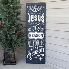 Load image into Gallery viewer, Jesus Is The Reason For The Season Porch Sign