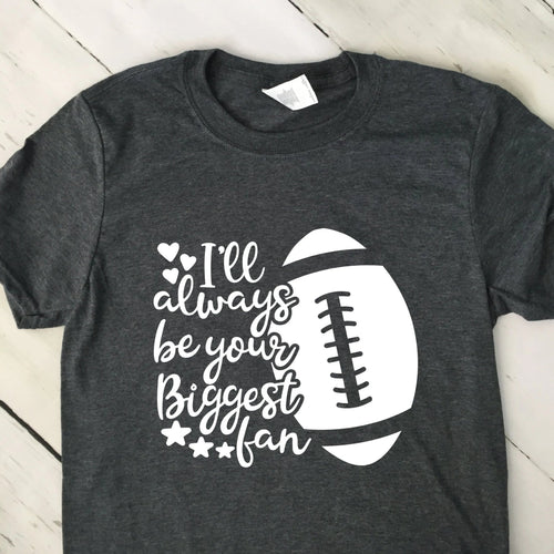 I'll Always Be Your Biggest Fan Short Sleeve T Shirt Dark Heather Gray White Lettering