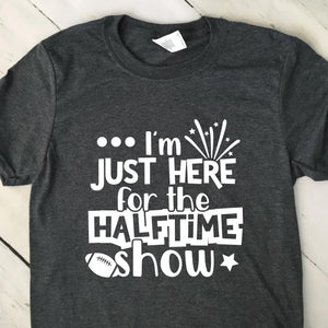 Im Just Here For The Halftime Show T Shirt Dark Heather Gray