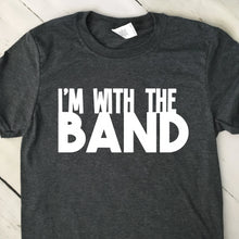Load image into Gallery viewer, Im With The Band T Shirt Dark Heather Gray White Letters