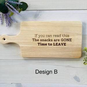 If You Can Read This The Snacks Are Gone Time To Leave Design B Rubberwood Charcuterie Board