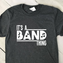 Load image into Gallery viewer, Its A Band Thing T Shirt Dark Heather Gray White Lettering