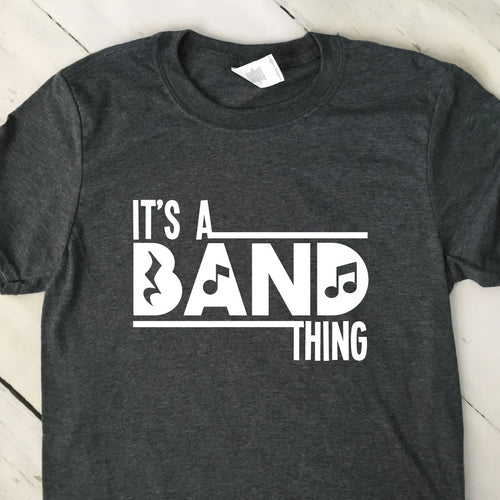 Its A Band Thing T Shirt Dark Heather Gray White Lettering