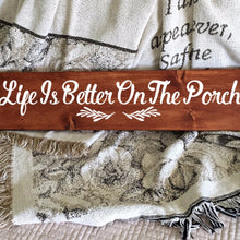 Load image into Gallery viewer, Life Is Better On The Porch Hand Painted Wood Sign