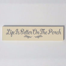 Load image into Gallery viewer, Life Is Better On The Porch Cream and Gray Hand Painted Wood Sign