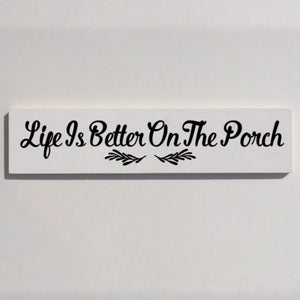 Life Is Better On The Porch Black And White Hand Painted Sign