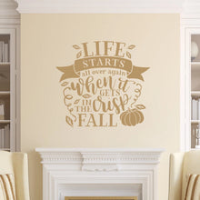 Load image into Gallery viewer, Life Starts All Over Again With It Gets Crisp In The Fall Vinyl Wall Decal Light Brown