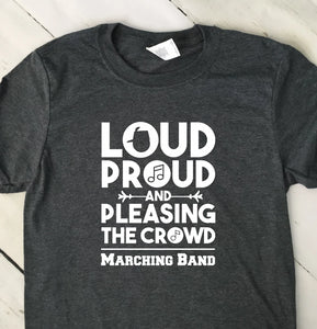 Loud Proud And Pleasing The Crowd Marching Band Short Sleeve T Shirt Dark Heather Gray