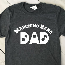 Load image into Gallery viewer, Marching Band Dad T Shirt Dark Heather Gray White Lettering