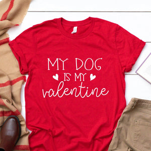 My Dog Is My Valentine Red T Shirt