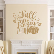 Load image into Gallery viewer, Oh Fall Its Nice To See You Again Vinyl Wall Decal Light Brown