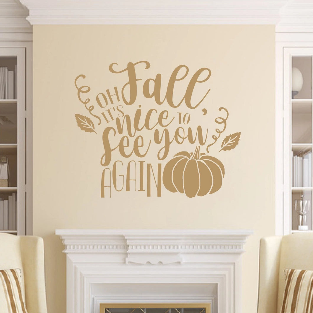Oh Fall Its Nice To See You Again Vinyl Wall Decal Light Brown