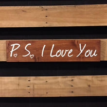 Load image into Gallery viewer, P S I Love You Hand Painted Wooden Sign