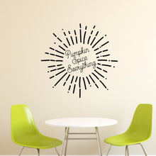 Load image into Gallery viewer, Pumpkin Spice Everything Starburst Vinyl Wall Decal 22590