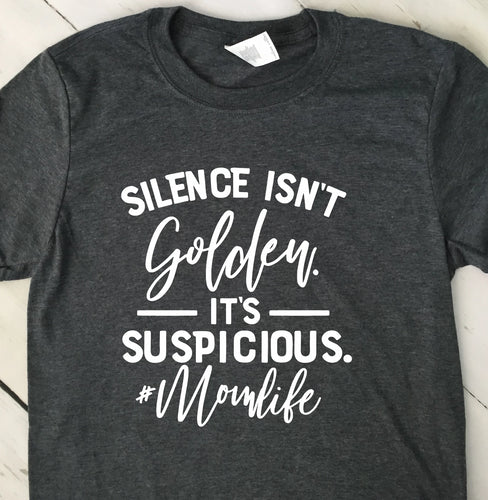 Silence Isn't Golden It's Suspicious Dark Heather Gray T Shirt