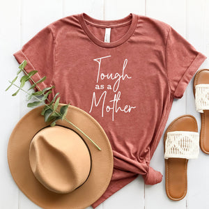 Tough As A Mother T Shirt Heather Clay