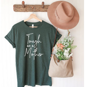 Tough As A Mother T Shirt Heather Forest