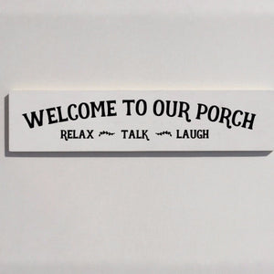 Welcome To Our Porch Hand Painted Black And White Sign