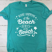 Load image into Gallery viewer, What Happens At The Beach Stays At The Beach T Shirt