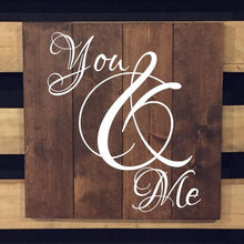 Load image into Gallery viewer, You And Me Wooden Sign